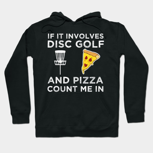 If It Involves Disc Golf and Pizza Count Me In Hoodie by madani04